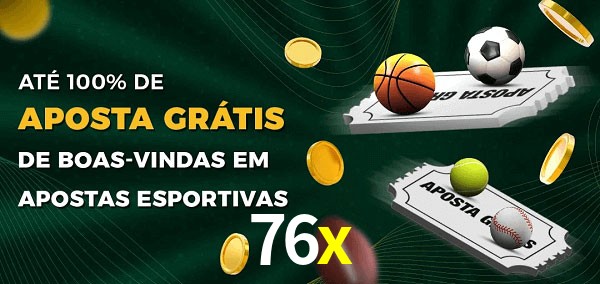 76x Ate 100% de Aposta Gratis